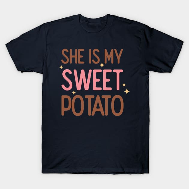 She is my Sweet Potato T-Shirt by Erin Decker Creative